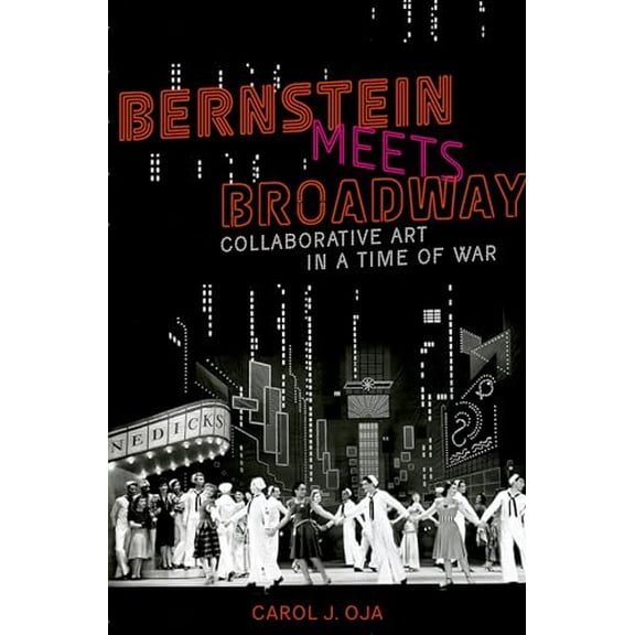 Pre-Owned Bernstein Meets Broadway: Collaborative Art in a Time of War (Hardcover) 0199862095 9780199862092