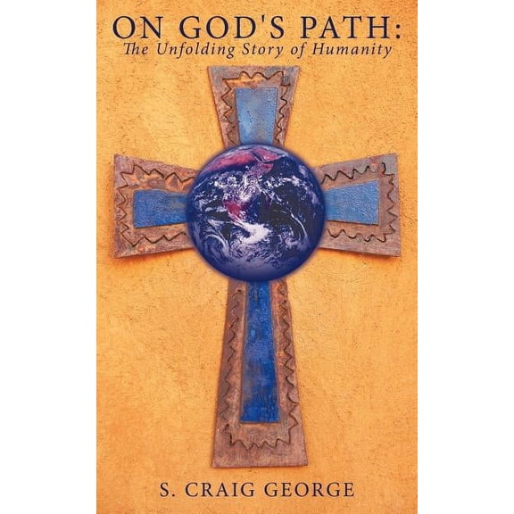 On God's Path: The Unfolding Story of Humanity, (Paperback)