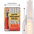 thumbnail image 5 of Funny Beer Now Cheaper Than Gas Metal Sign Novelty Man Cave Home Bar Garage Shop Decor Pub Wall Art, 5 of 7