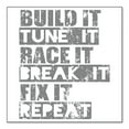 thumbnail image 1 of DistinctInk Custom Bumper Sticker - 10" x 10" Decorative Decal - White Background - Build It Tune Race Break Fix Repeat, 1 of 2