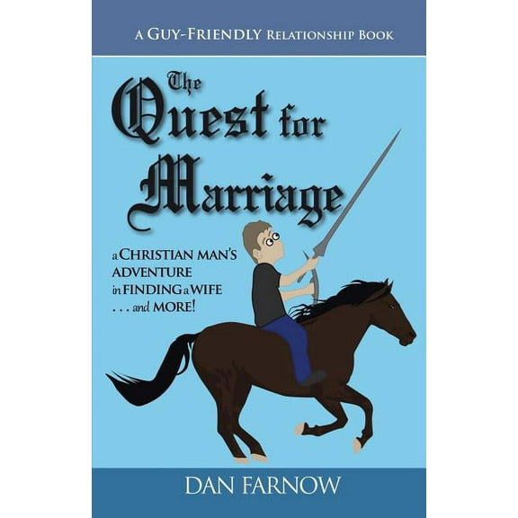 Quest for Marriage : A Guy-Friendly Relationship Book