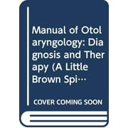Manual of Otolaryngology: Diagnosis and Therapy (A Little Brown Spiral Manual) - Strome, Marshall