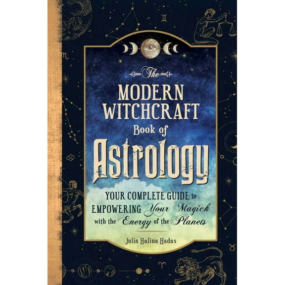 The Modern Witchcraft Book of Astrology: Your Complete Guide to Empowering Your Magick with the Energy of the Planets (Hardcover)