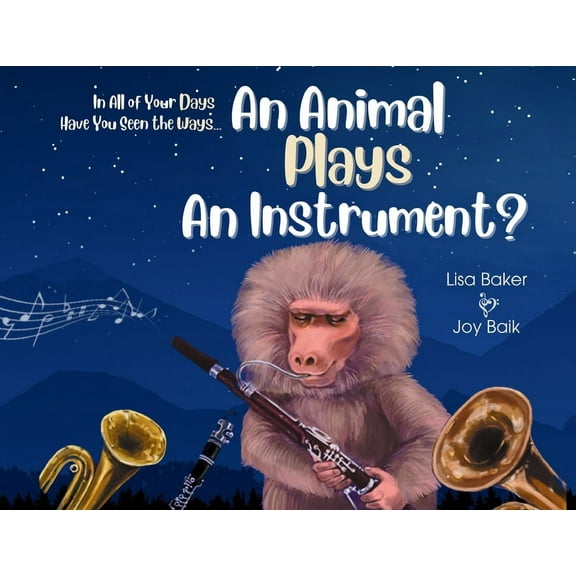 In All of Your Days In All of Your Days Have You Seen the Ways an Animal Plays an Instrument?, Book 1, (Paperback)