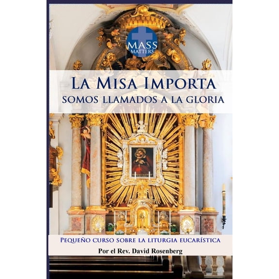 Misa Importa 2da ediciÃ³n: PequeÃ±o curso sobre la liturgia eucarÃ­stica, (Paperback)