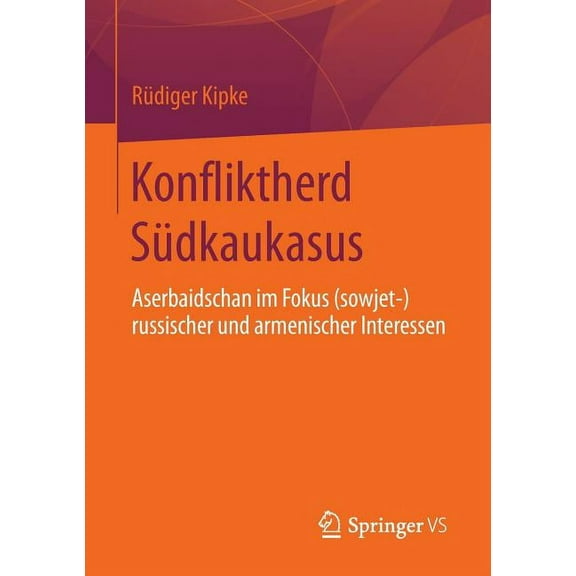 Konfliktherd SÃ¼dkaukasus: Aserbaidschan Im Fokus (Sowjet-)Russischer Und Armenischer Interessen, (Paperback)