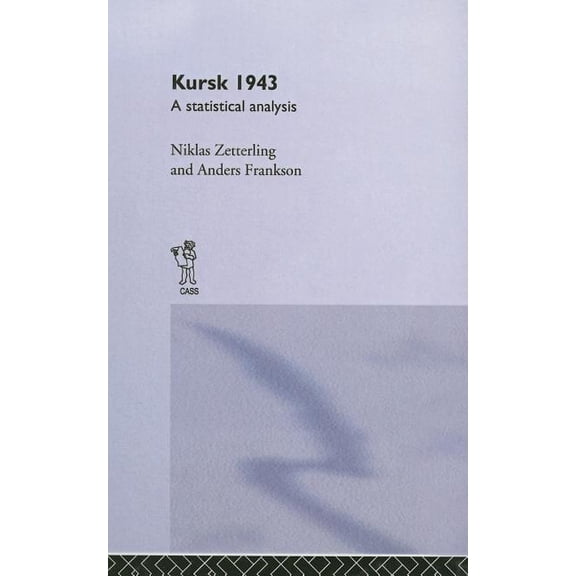 Soviet (Russian) Study of War Kursk 1943: A Statistical Analysis, (Hardcover)