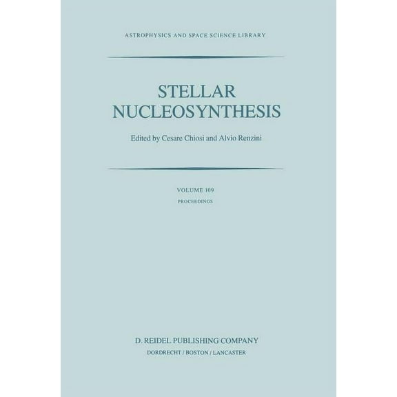 Astrophysics and Space Science Library Stellar Nucleosynthesis: Proceedings of the Third Workshop of the Advanced School of Astronomy of the Ettore Majorana Ce, Book 109, (Paperback)