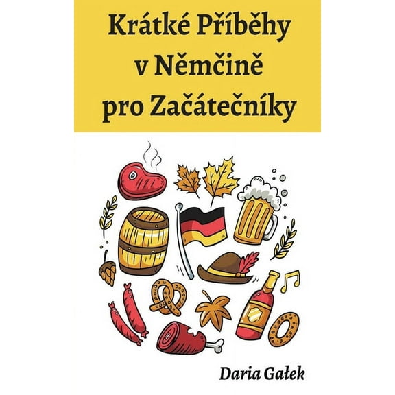 KrÃ¡tkÃ© PřÃ­běhy v Němčině pro ZačÃ¡tečnÃ­ky, (Paperback)