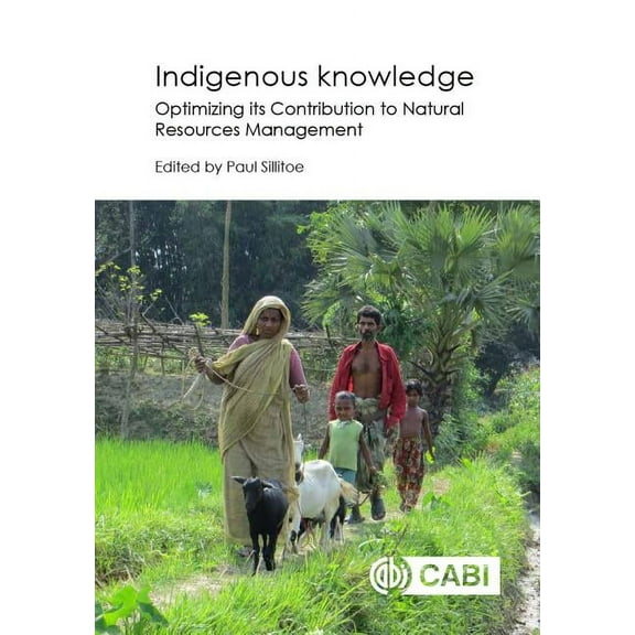 Indigenous Knowledge: Enhancing Its Contribution to Natural Resources Management, (Hardcover)