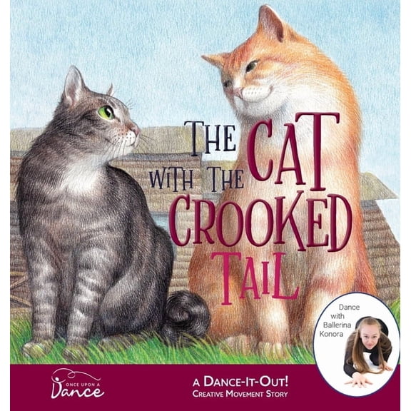 Dance-It-Out! Creative Movement Stories  The Cat with the Crooked Tail: A Dance-It-Out Creative Movement Story for Young Movers, Book 5, (Hardcover)