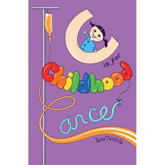 C is for Childhood Cancer: And Other Lessons Cancer Taught Me, (Paperback)