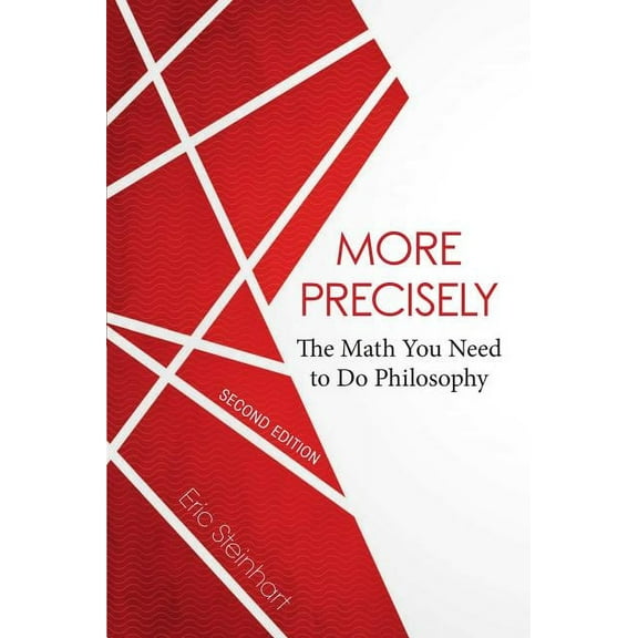 More Precisely: The Math You Need to Do Philosophy - Second Edition, (Paperback)