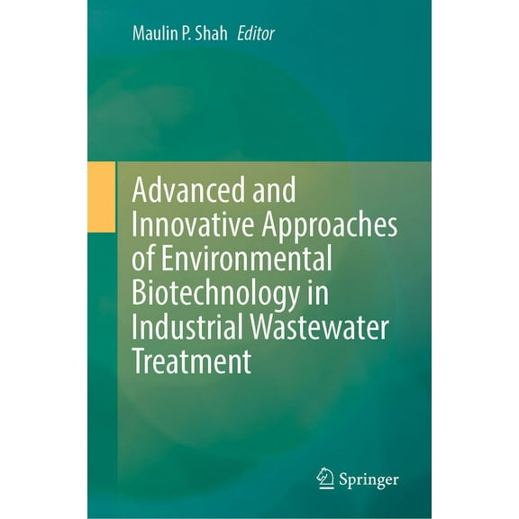 Advanced and Innovative Approaches of Environmental Biotechnology in Industrial Wastewater Treatment, (Hardcover)