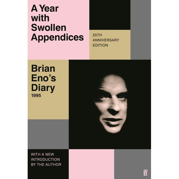A Year with Swollen Appendices: Brian Eno's Diary, (Paperback)