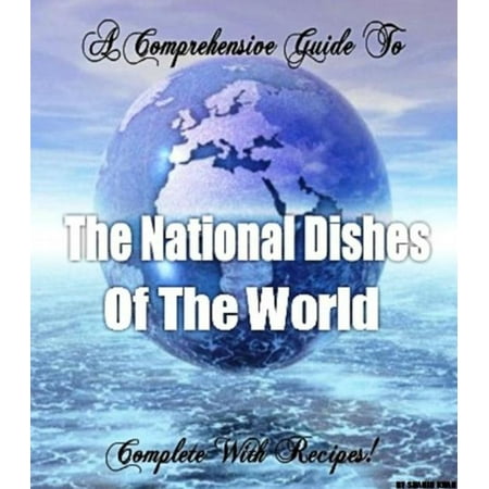 The National Dishes of the World: Complete with Recipes! -