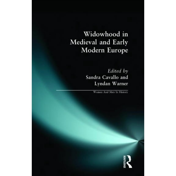 Women and Men in History Widowhood in Medieval and Early Modern Europe, (Paperback)
