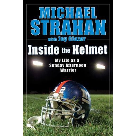 Pre-Owned Inside the Helmet: My Life as a Sunday Afternoon Warrior (Hardcover) 1592402984 9781592402984