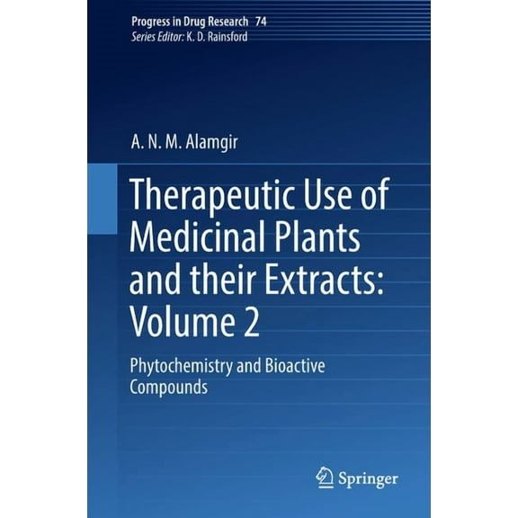 Progress in Drug Research Therapeutic Use of Medicinal Plants and Their Extracts: Volume 2: Phytochemistry and Bioactive Compounds, Book 74, (Hardcover)