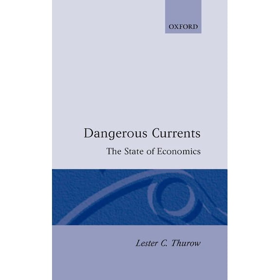 State of Economics Dangerous Currents, (Hardcover)