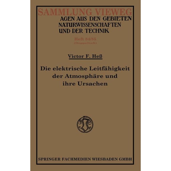 Sammlung Vieweg Die Elektrische Leitfähigkeit Der Atmosphäre Und Ihre Ursachen, (Paperback)