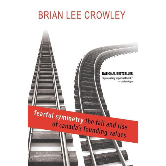 Fearful Symmetry - The Fall and Rise of Canada's Founding Values, (Paperback)