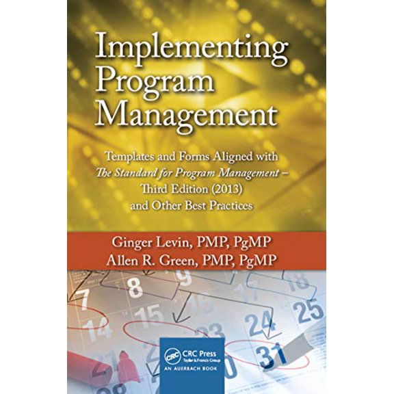 Pre-Owned Implementing Program Management: Templates and Forms Aligned with the Standard for Program Management, Third Edition (2013) and Other Best Practices (Hardcover) 1466597712 9781466597716