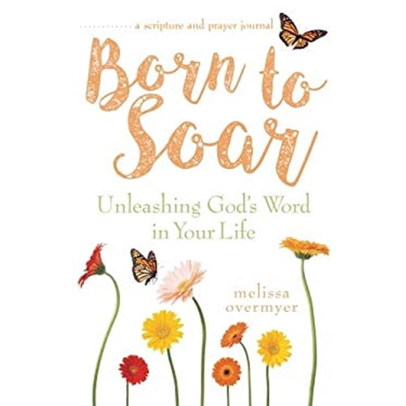 Pre-Owned Born to Soar: Unleashing God's Word in Your Life (Paperback) 1632531739 9781632531735