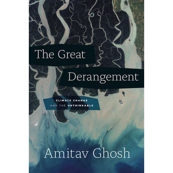Pre-Owned The Great Derangement: Climate Change and the Unthinkable (Berlin Family Lectures), 9780226526812, 022652681X, Paperback,