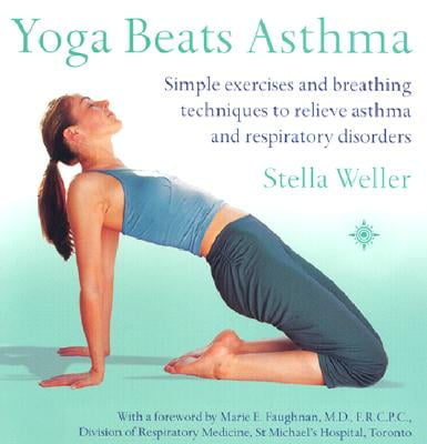 Yoga Beats Asthma: Simple Exercises and Breathing Techniques to Relieve