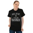 thumbnail image 5 of Believe in Your Selfie Hashtag Humor Women's Graphic T Shirt Tees Brisco Brands X, 5 of 5