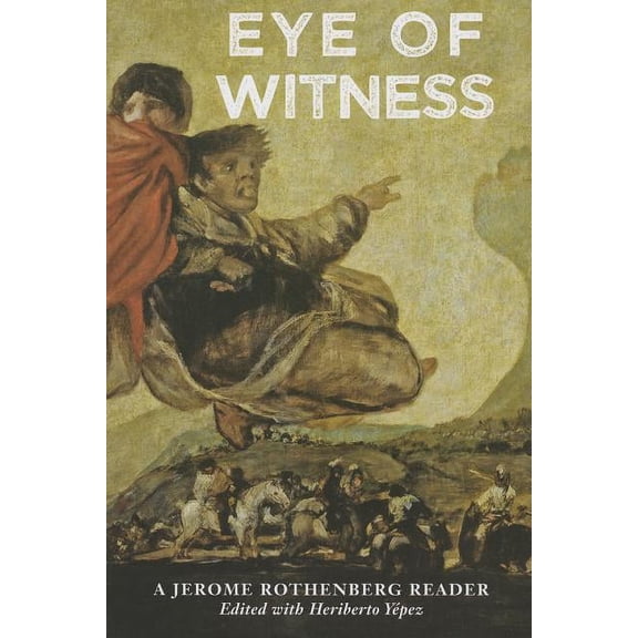 Eye Of Witness : A Jerome Rothenberg Reader (Paperback)