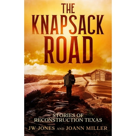 The Knapsack Road: Seven Stories of Reconstruction Texas (Paperback)