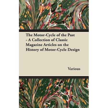 Florida Design Magazine The Motor-Cycle of the Past - A Collection of Classic Magazine Articles on the History of Motor-Cycle Design - eBook ()