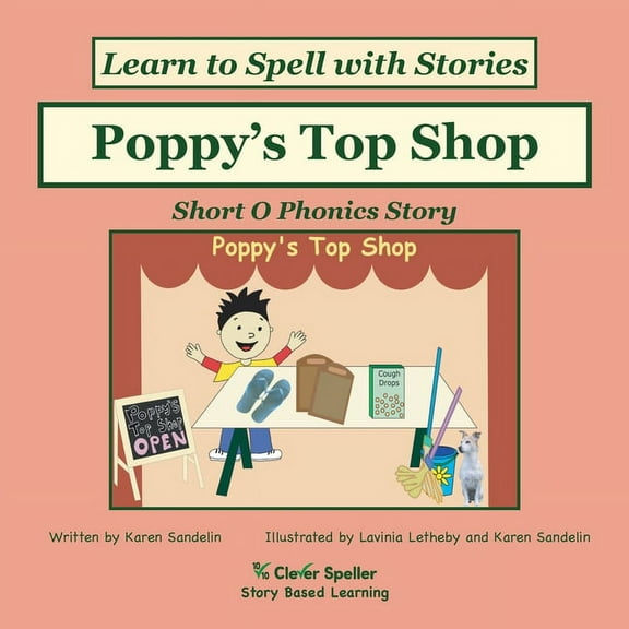Spelling the Short and Long Vowel Sounds Poppy's Top Shop: Decodable Sound Phonics Reader for Short O Word Families, Book 4, (Paperback)