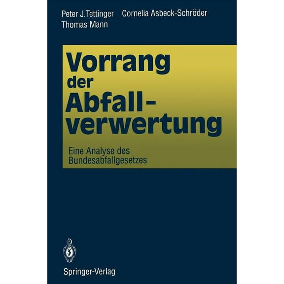 Vorrang Der Abfallverwertung: Eine Analyse Des Bundesabfallgesetzes, (Paperback)