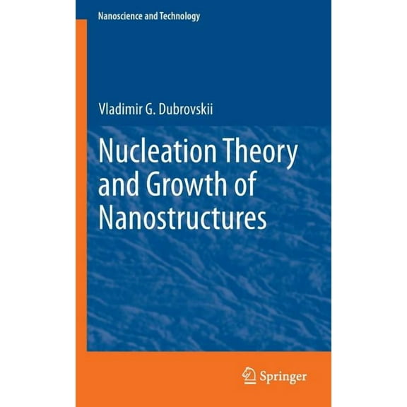 Nanoscience and Technology Nucleation Theory and Growth of Nanostructures, (Hardcover)