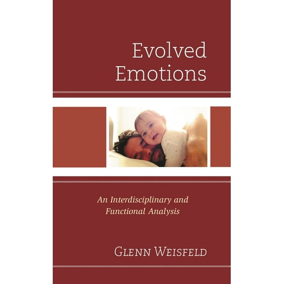 Evolved Emotions: An Interdisciplinary and Functional Analysis, (Paperback)