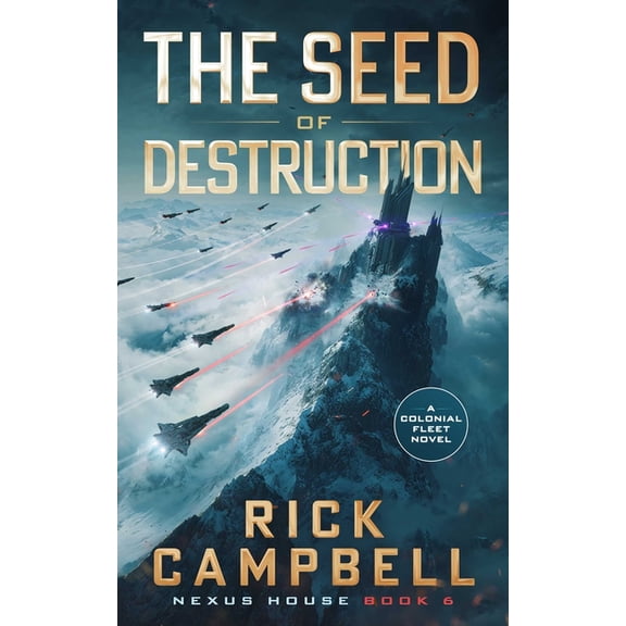 Nexus House The Seed of Destruction: A Colonial Fleet Novel, Book 6, (Paperback)