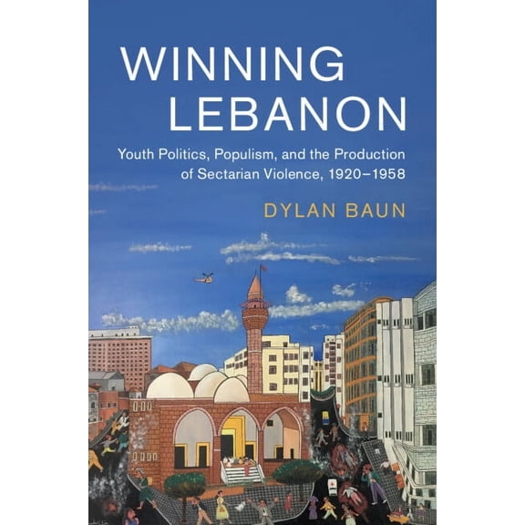 Cambridge Middle East Studies Winning Lebanon, Book 59, (Paperback)