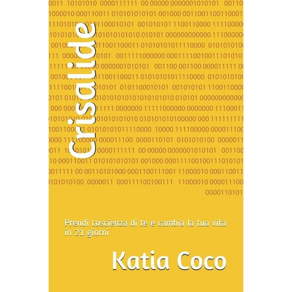 Crisalide: Prendi coscienza di te e cambia la tua vita in 21 giorni (Paperback)