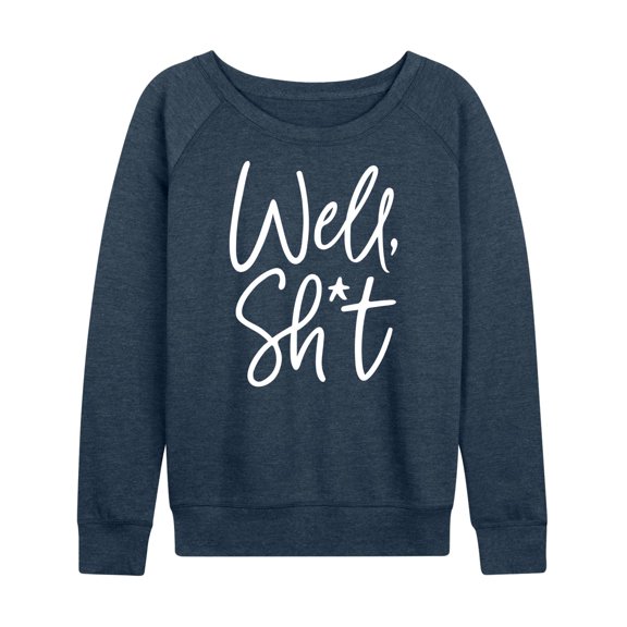 Instant Message - Well Sh-t - Women's Lightweight French Terry Long Sleeve Shirt