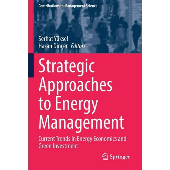 Contributions to Management Science Strategic Approaches to Energy Management: Current Trends in Energy Economics and Green Investment, (Paperback)