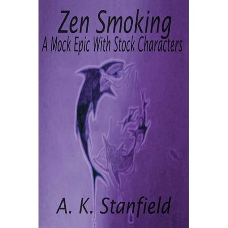 Zen Smoking: A Mock Epic with Stock Characters - (Best Mock Stock Trading App)