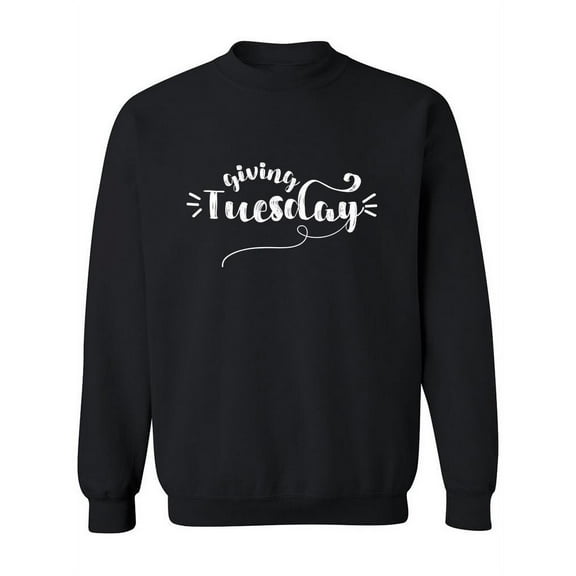 Giving Tuesday.
Sweatshirt Women -Image by Shutterstock, Female Large