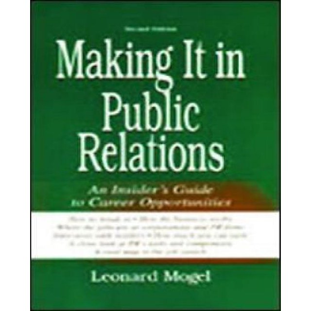 Making It in Public Relations: An Insider's Guide to Career Opportunities