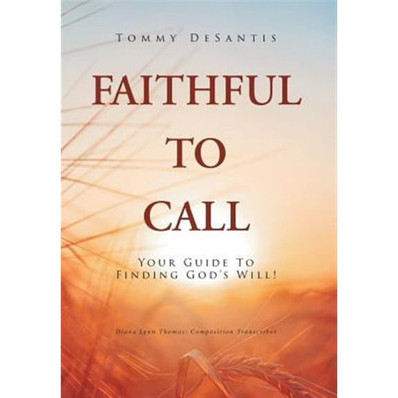 Faithful to Call: Your Guide to Finding God's Will! (Hardcover)