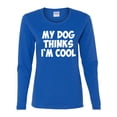 thumbnail image 2 of My Dog Thinks I'm Cool Funny Dog Lover Dog Lover Womens Graphic Long Sleeve T-Shirt, Royal, Large, 2 of 3
