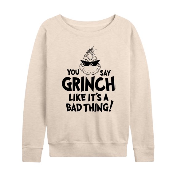 Dr. Seuss - The Grinch - You Say Grinch Bad Thing - Women's French Terry Pullover Sweatshirt