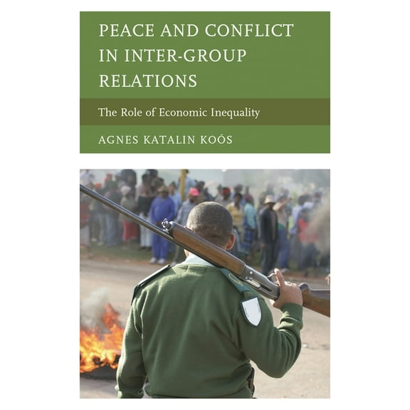 Peace and Conflict in Inter-Group Relations: The Role of Economic Inequality, (Hardcover)